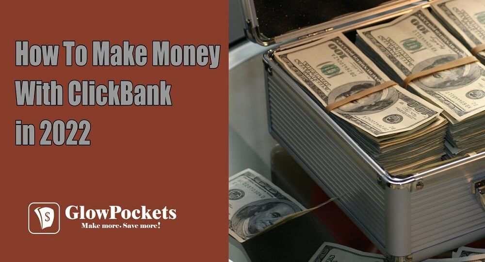 How To Make Money With ClickBank in 2022