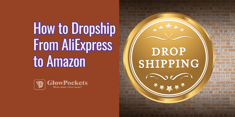 How to Do Dropshipping From AliExpress to Amazon (2022 Best Guide)