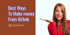 Ways to make money from Airbnb