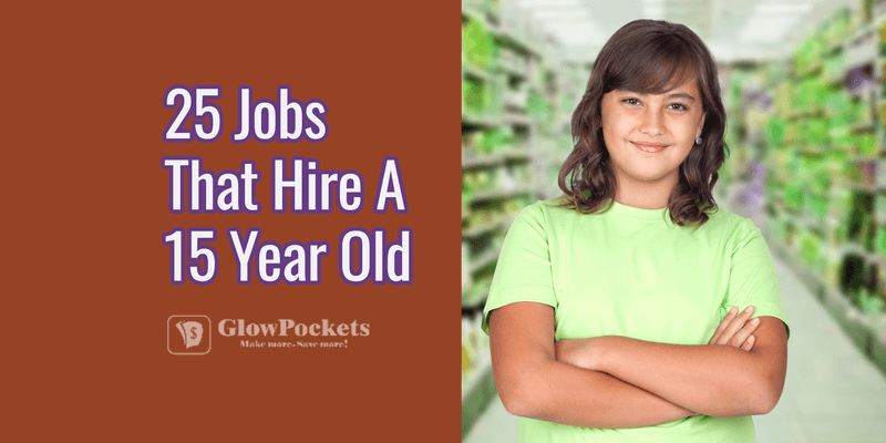25 Best Jobs That Hire 15 Year Olds (Even at 14)